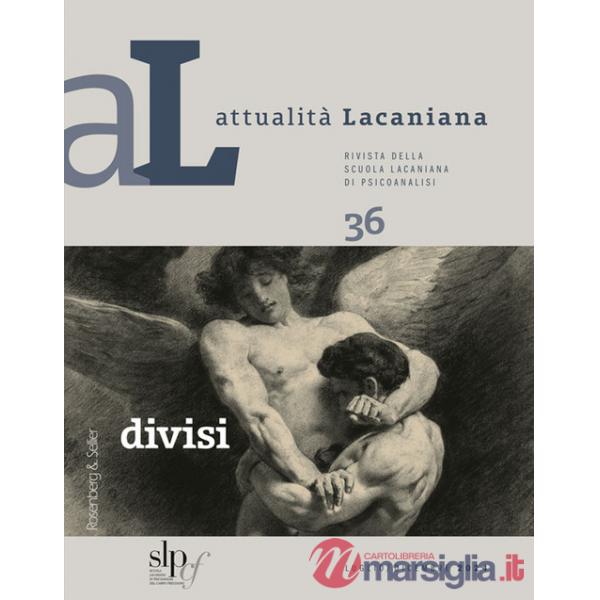 Attualità lacaniana. Rivista della Scuola Lacaniana di Psicoanalisi (2024). Vol. 36: Divisi