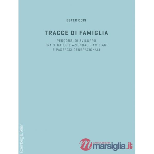 Tracce di famiglia. Percorsi di sviluppo tra strategie aziendali familiari e passaggi generazionali