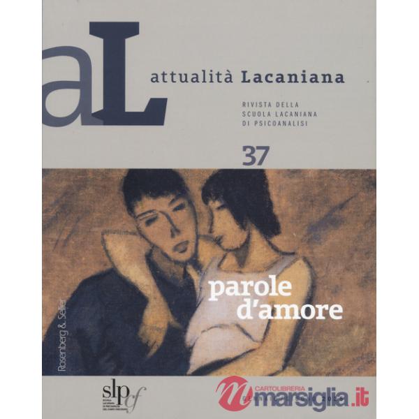 Attualità lacaniana. Rivista della Scuola Lacaniana di Psicoanalisi. Vol. 37: Parole d'amore