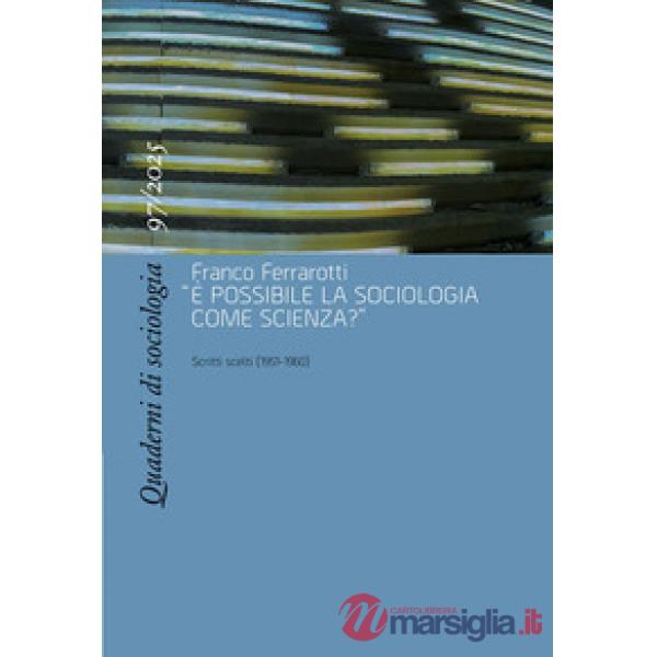 Quaderni di sociologia (2025). Vol. 97: Franco Ferrarotti, «È possibile la sociologia come scienza?». Scritti scelti (1951-1960)