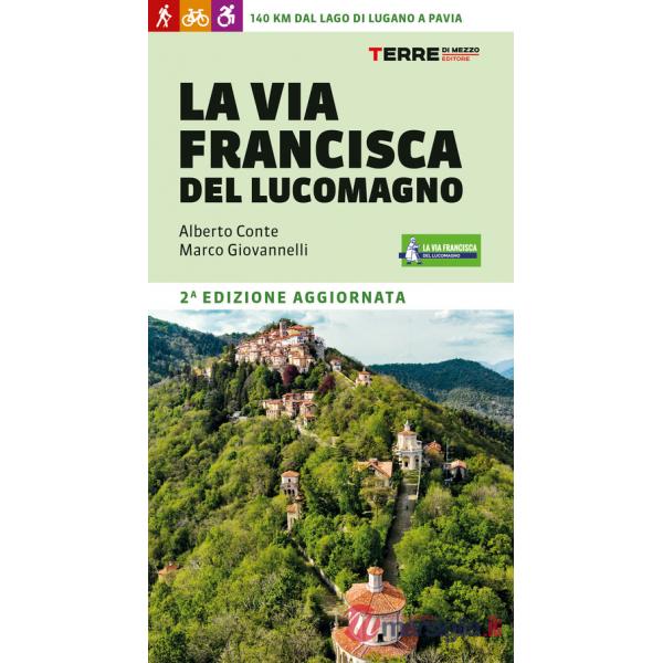 Via Francisca del Lucomagno. 140 chilometri dal lago di Lugano a Pavia (La)