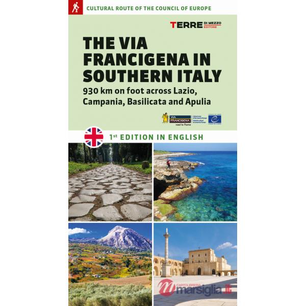 Via Francigena in Southern Italy. 930 km on foot across Lazio, Campania, Basilicata and Apulia (The)