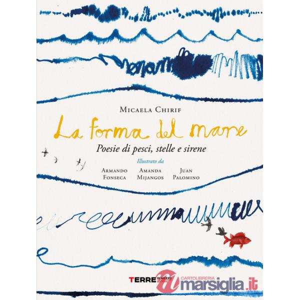 Forma del mare. Poesie di pesci, stelle e sirene (La)