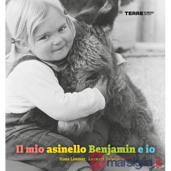 Mio asinello Benjamin e io. Ediz. illustrata (Il)