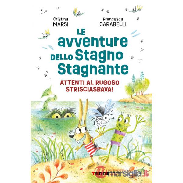 Avventure dello Stagno Stagnante. Attenti al Rugoso Strisciasbava! Ediz. a colori (Le)