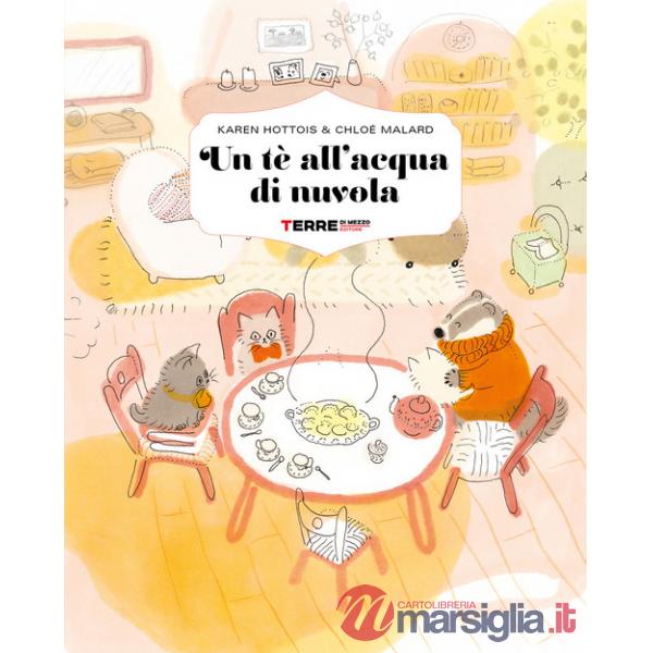 Tè all'acqua di nuvola. Ediz. a colori (Un)