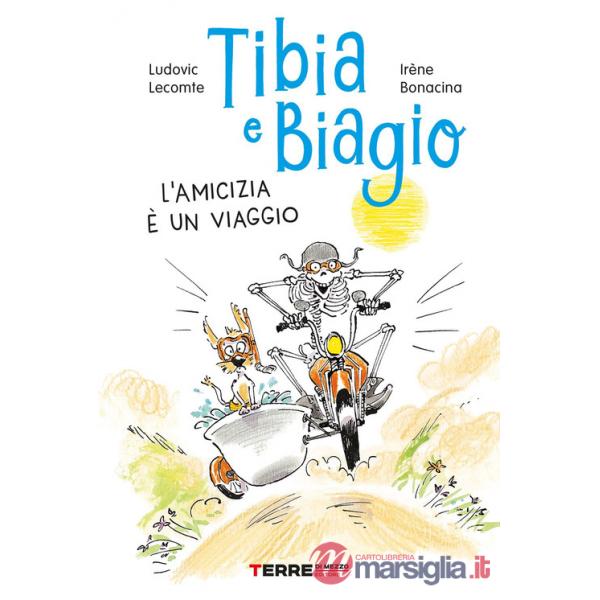 Tibia e Biagio. L'amicizia è un viaggio. Ediz. a colori