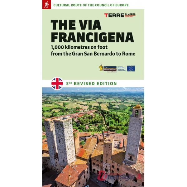Via Francigena. 1.000 kilometres on foot from the Gran San Bernardo to Rome (The)