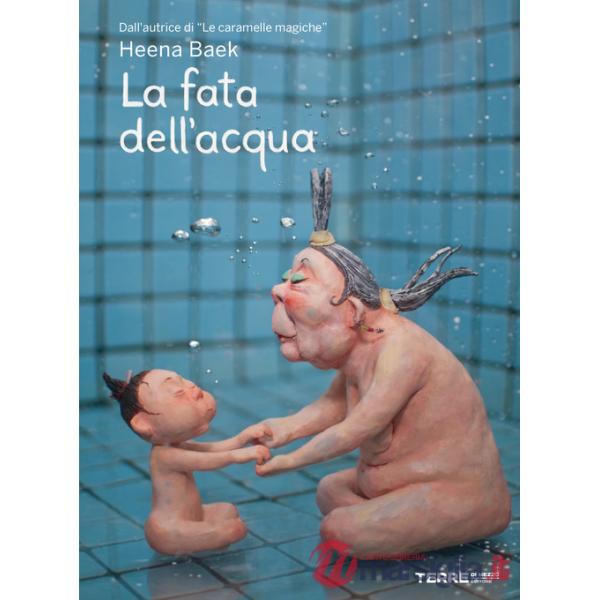 Fata dell'acqua. Ediz. a colori (La)