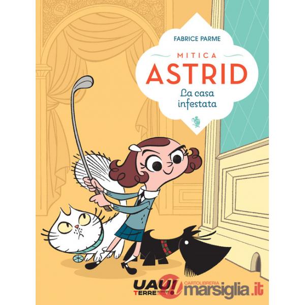 Casa infestata. Mitica Astrid (La)