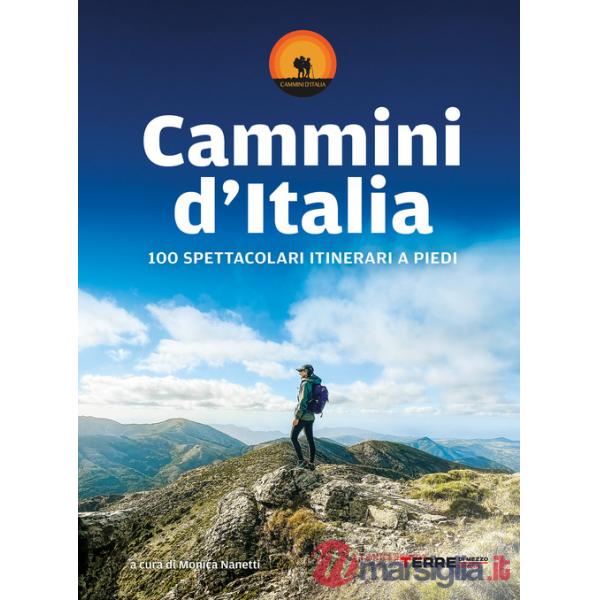 Cammini d'Italia. 100 spettacolari itinerari a piedi