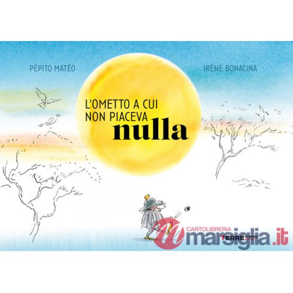 Ometto a cui non piaceva nulla. Ediz. a colori (L')