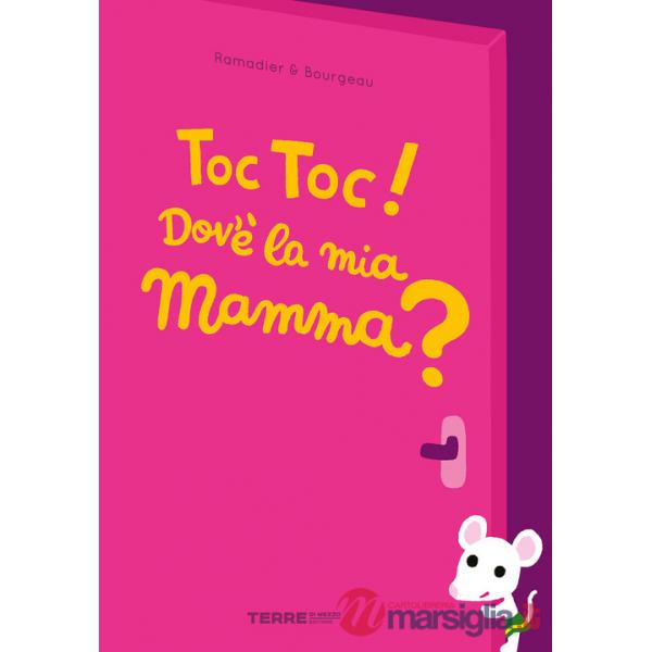 Toc toc! Dov'è la mia mamma? Ediz. a colori