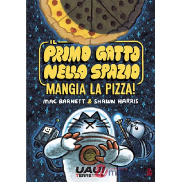Primo gatto nello spazio mangia la pizza! (Il)
