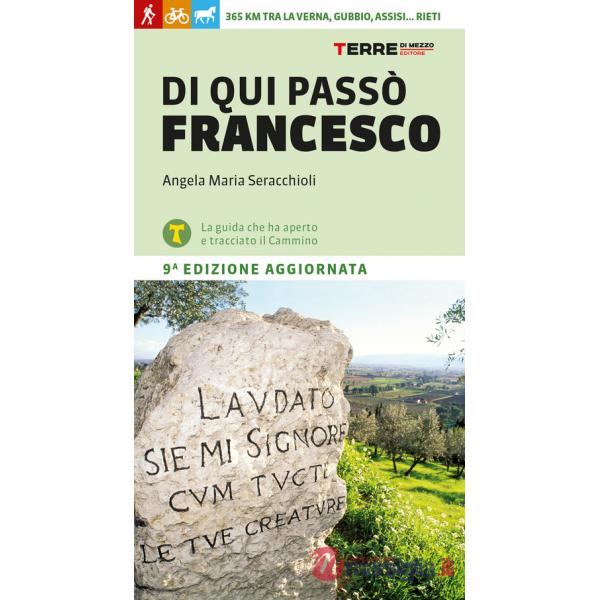 Di qui passò Francesco. 365 chilometri tra La Verna, Gubbio, Assisi... Rieti
