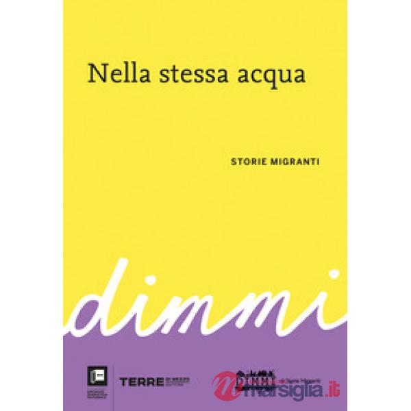 Nella stessa acqua. DiMMi. Storie migranti