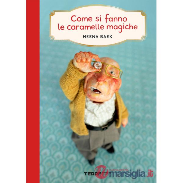 Come si fanno le caramelle magiche. Ediz. a colori