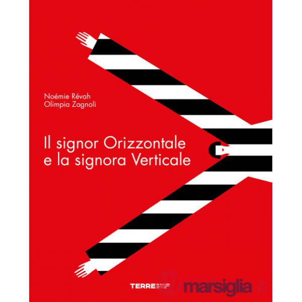 Signor Orizzontale e la signora Verticale. Ediz. a colori (Il)