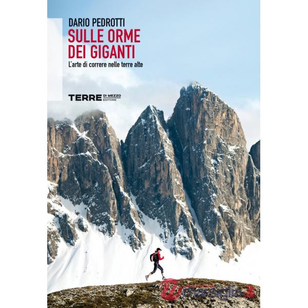 Sulle orme dei giganti. L'arte di correre nelle terre alte