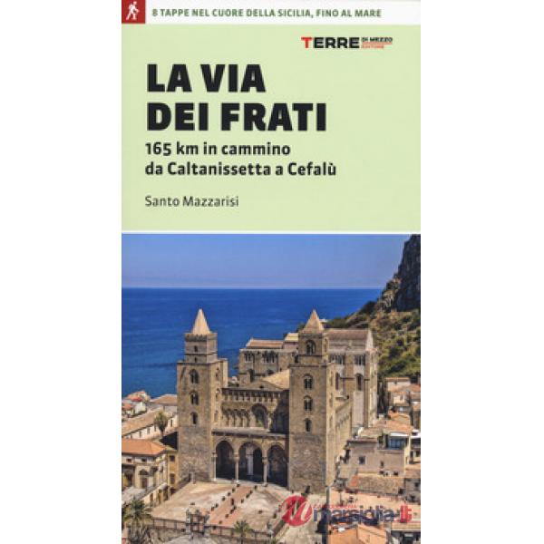 Via dei Frati. 165 km in cammino da Caltanissetta a Cefalù (La)