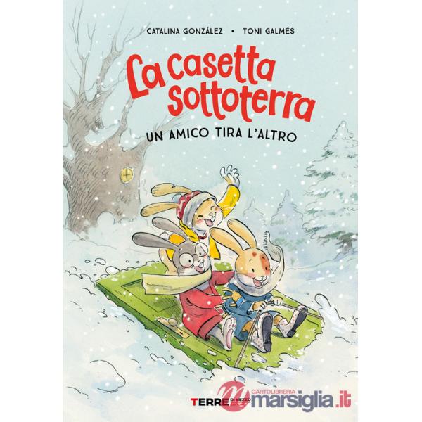 Casetta sottoterra. Un amico tira l'altro. Ediz. illustrata (La)