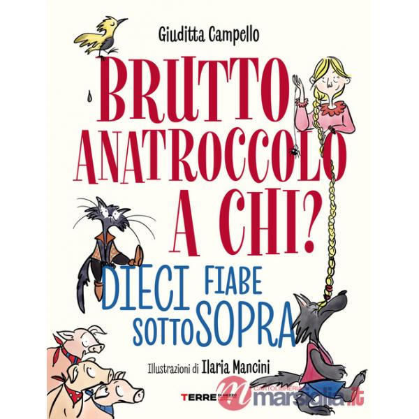 Brutto anatroccolo a chi? Dieci fiabe sottosopra