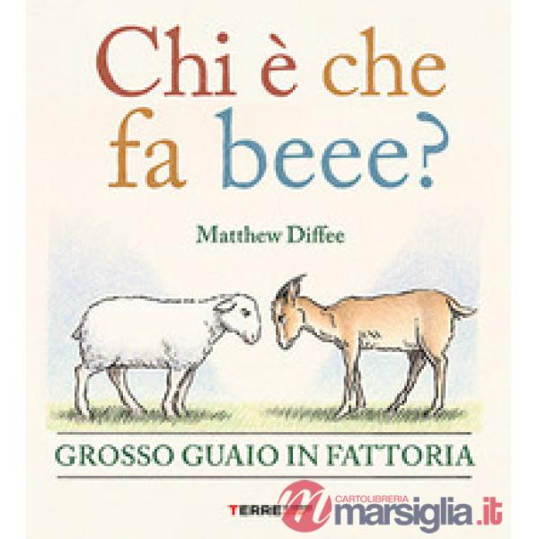 Chi è che fa beee? Grosso guaio in fattoria. Ediz. a colori