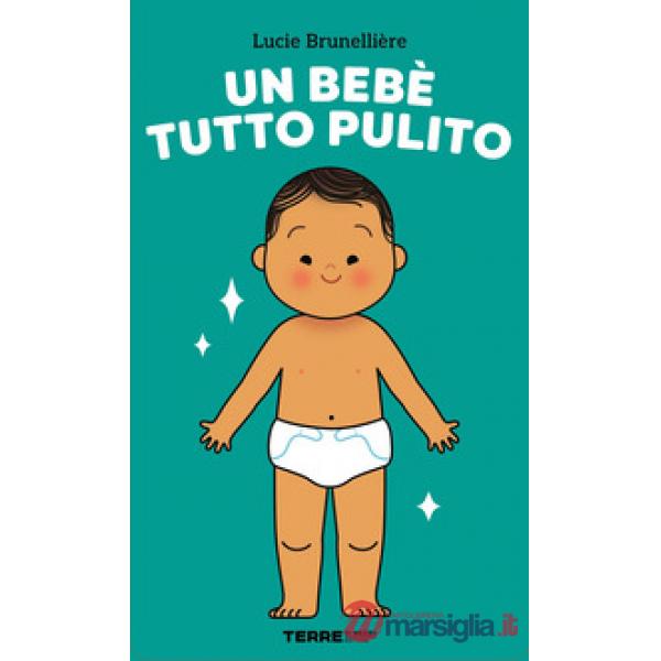 Bebè tutto pulito. Ediz. a colori (Un)