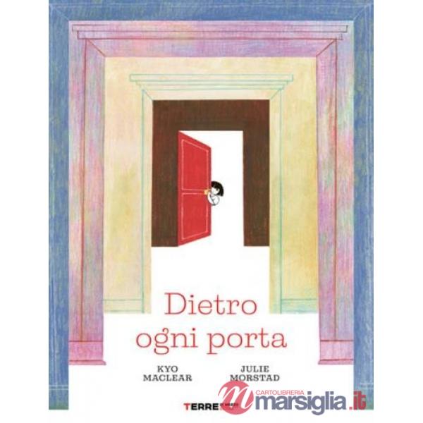 Dietro ogni porta. Ediz. a colori
