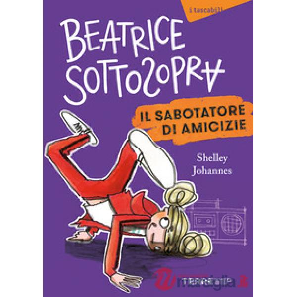 Sabotatore di amicizie. Beatrice Sottosopra (Il)