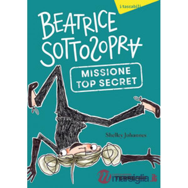Missione top secret. Beatrice Sottosopra