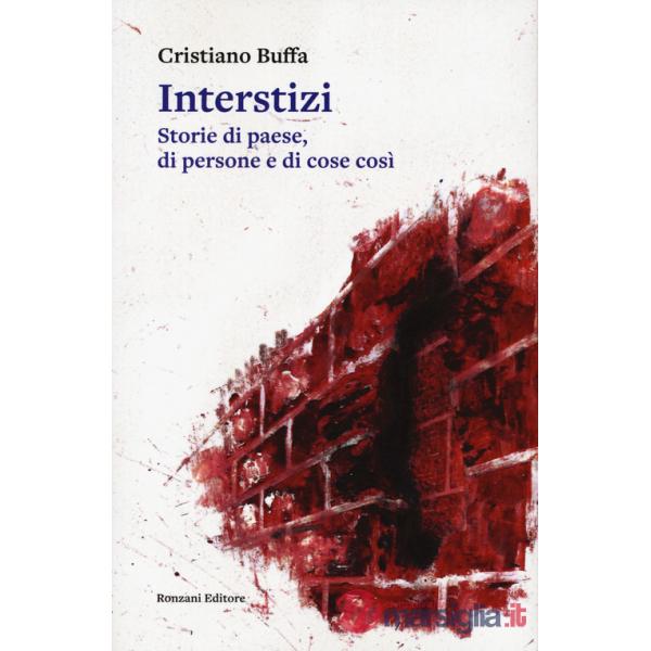 Interstizi. Storie di paese, di persone e di cose così