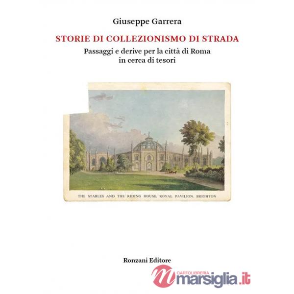 Storie di collezionismo di strada. Passaggi e derive per la città di Roma in cerca di tesori