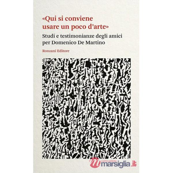 «Qui si conviene usare un poco d'arte». Studi e testimonianze degli amici per Domenico De Martino
