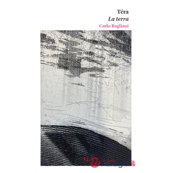 Téra. La terra. Testo in dialetto a fronte
