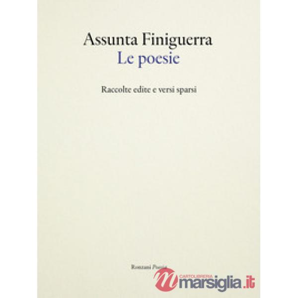 Poesie. Raccolte edite e versi sparsi (Le)