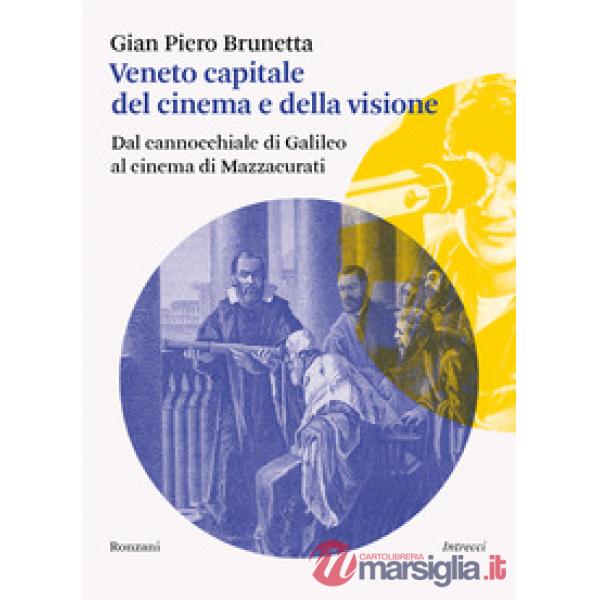 Veneto capitale del cinema e della visione. Dal cannocchiale di Galileo al cinema di Mazzacurati