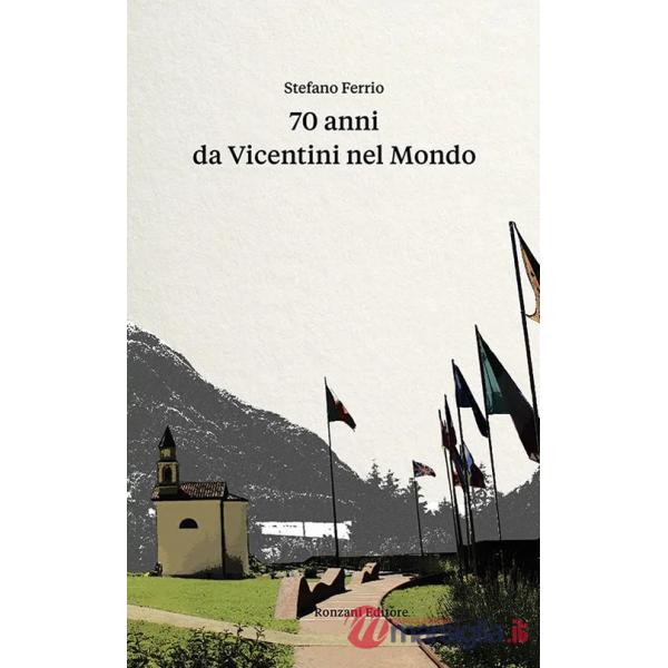 70 anni da vicentini nel mondo