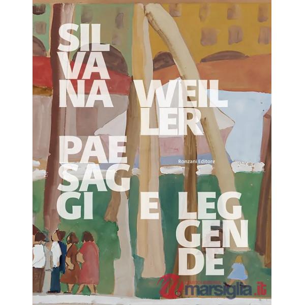 Silvana Weiller. Paesaggi e leggende. Catalogo della mostra (Padova, 18 gennaio-2 marzo 2025). Ediz. a colori