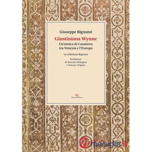 Giustiniana Wynne. Un'amica di Casanova tra Venezia e l'Europa