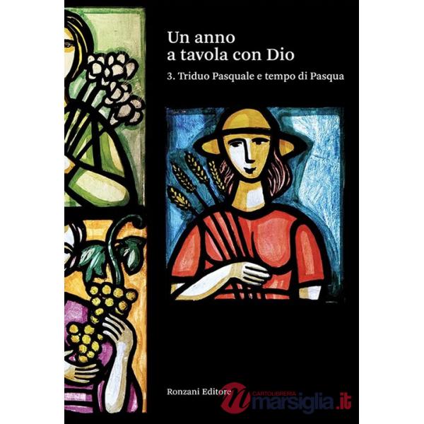 Anno a tavola con Dio (Un). Vol. 3: Triduo Pasquale e tempo di Pasqua