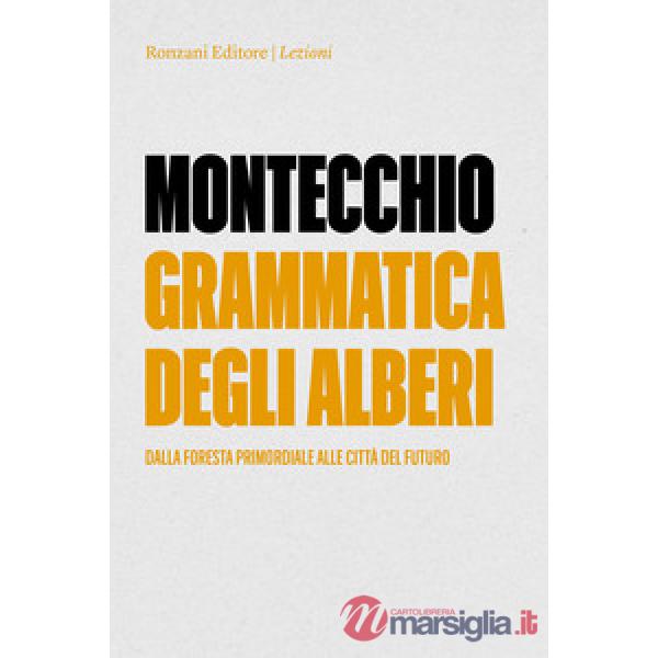 Grammatica degli alberi. Dalla foresta primordiale alle città del futuro