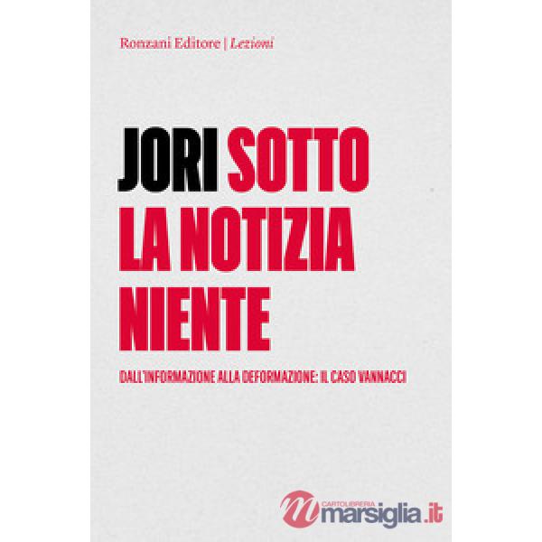 Sotto la notizia niente. Dall'informazione alla deformazione. Il caso Vannacci