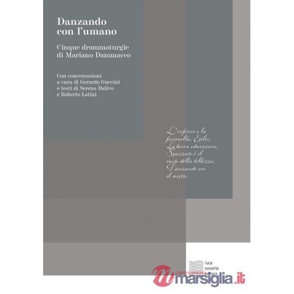 Danzando con l'umano, Cinque drammaturgie di Mariano Dammacco
