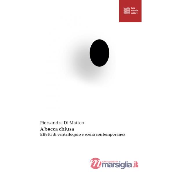 A bocca chiusa. Effetti di ventriloquio e scena contemporanea