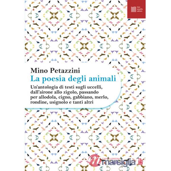 Poesia degli animali (La). Vol. 3: Un' antologia di testi sugli uccelli, dall'airone allo zigolo, passando per allodola, cigno, 