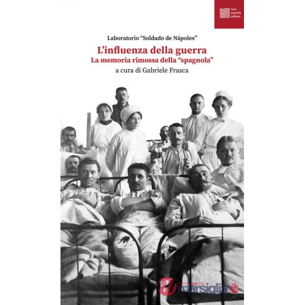 Influenza della guerra. La memoria rimossa della «spagnola» (L')