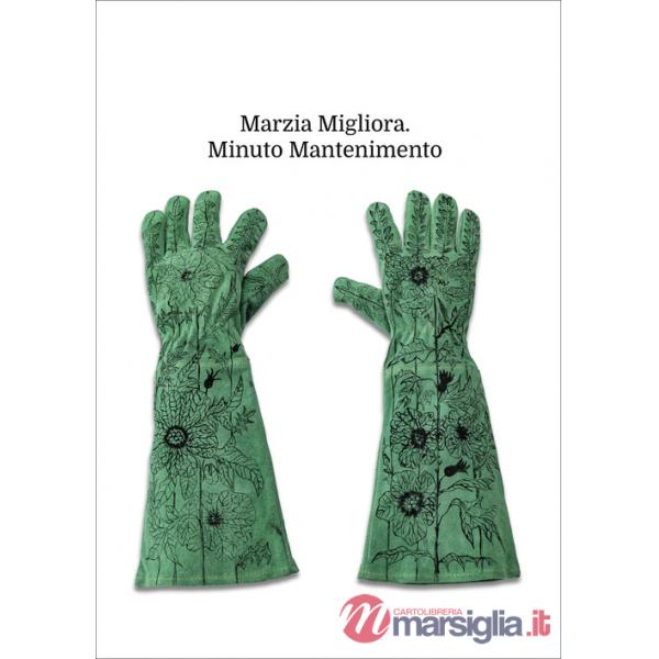 Marzia Migliora. Minuto mantenimento. Catalogo della mostra (Palermo, 21 marzo-25 maggio 2025). Ediz. italiana e inglese