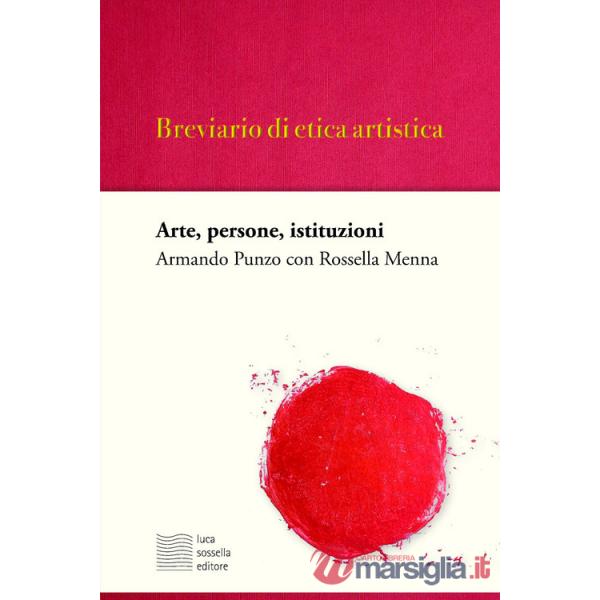 Breviario di etica artistica. Arte, persone, istituzioni