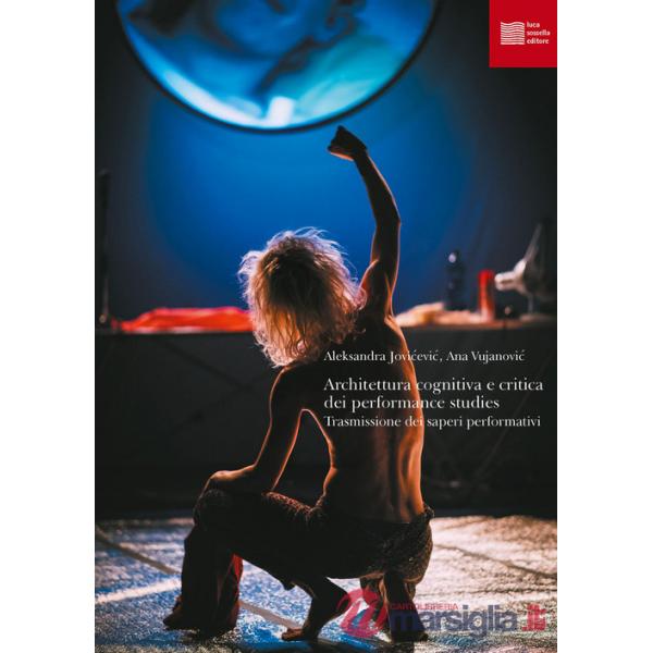 Architettura cognitiva e critica dei performance studies. Trasmissione dei saperi performativi